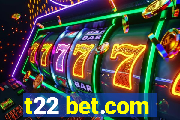 t22 bet.com